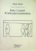 Rorty i Lyotard. W labiryntach postmoderny