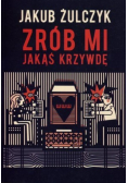 Zrób mi jakąś krzywdę
