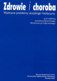 Zdrowie i choroba. Wybrane problemy socjologii medycyny