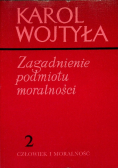 Zagadnienie podmiotu moralności Tom 2 Człowiek i moralność