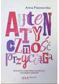 Autentyczność przyciąga