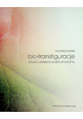 bio-transfiguracje sztuka i estetyka posthumanizmu