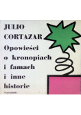 Opowieści o kronopiach i famach i inne historie