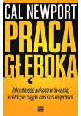 Praca głęboka Jak odnieść sukces w świecie