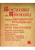 Roczniki czyli kroniki sławnego królestwa Polskiego