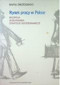 Rynek pracy w Polsce Recepcja, oczekiwania, strategie dostosowawcze