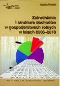 Zatrudnienie i struktura dochodów w gospodarstwach rolnych w latach 2005 - 2010