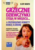 Grzeczne dziewczynki stoją w miejscu a przebojowe kobiety robią karierę