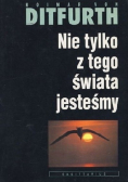 Nie tylko z tego świata jesteśmy