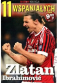 11 Wspaniałych Część 4 Zlatan Ibrahimović