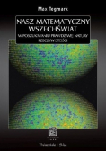Nasz matematyczny Wszechświat W poszukiwaniu prawdziwej natury rzeczywistości