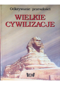 Wielkie cywilizacje Odkrywanie przeszłości.