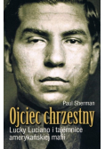 Ojciec Chrzestny Lucky Lucciano i tajemnice amerykańskiej mafii