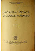 Dookoła świata na Darze Pomorza ok 1936r
