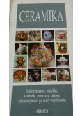 Ceramika Dzieje terakoty majolik kamionki porcelany fajansu od starożytności po czasy współczesne