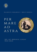 Per Mare Ad Astra: 100 lat morskiej szkoły 1920-2020