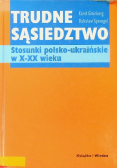 Trudne sąsiedztwo Stosunki polsko ukraińskie w X XX wieku