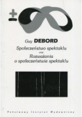 Społeczeństwo spektaklu oraz Rozważania o społeczeństwie spektaklu