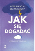 Jak się dogadać Komunikacja bez przemocy