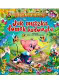 Jak myszka domek budowała
