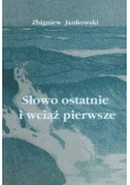 Słowo ostatnie i wciąż pierwsze