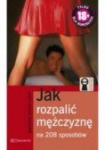 Jak rozpalić mężczyznę na 208 sposobów