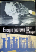 Energia jądrowa groza czy nadzieja