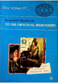 Ewa wzywa 07 Nr 9 To nie oryginał, Hieronimie!
