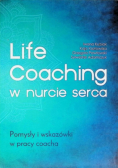 Life Coaching w nurcie serca. Pomysły i wskazówki w pracy coacha