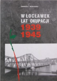 Włocławek lat okupacji 1939 1945 Dedykacja autora