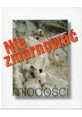 Nie zmarnować młodości