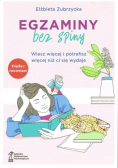 Egzaminy bez spiny Wiesz więcej i potrafisz więcej