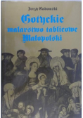 Gotyckie malarstwo tablicowe Małopolski Jerzy Gadomski