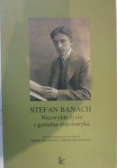 Stefan Banach. Niezwykłe życie i genialna matematyka