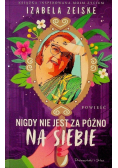 Nigdy nie jest za późno na siebie