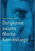 Dotykanie świata Marka Kamińskiego