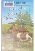 Jeśli tylko potrafiłyby mówić