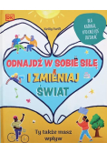 Odnajdź w sobie siłę i zmieniaj świat