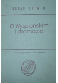 O Wyspiańskim i dramacie