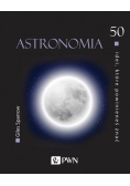 50 idei, które powinieneś znać Astronomia