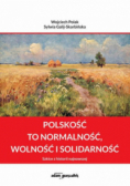 Polskość to normalność wolność i solidarność