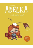 Mordercza Adelka To nie moja wina!