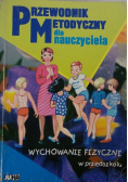 Przewodnik metodyczny dla nauczyciela Wychowanie fizyczne
