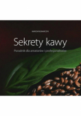 Sekrety kawy  Poradnik dla amatorów i profeajonalistów