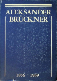 Aleksander Bruckner 1856 - 1939