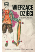 Wierzące dzieci O tym jak wychowywać dzieci do dojrzałej wiary