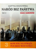 Naród bez państwa Czas zaborów Tom III