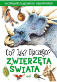 Co? Jak? Dlaczego? Zwierzęta świata