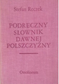 Podręczny słownik dawnej polszczyzny