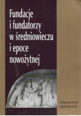 Fundacje i fundatorzy w średniowieczu i epoce